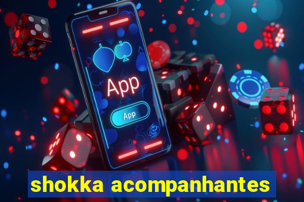 shokka acompanhantes
